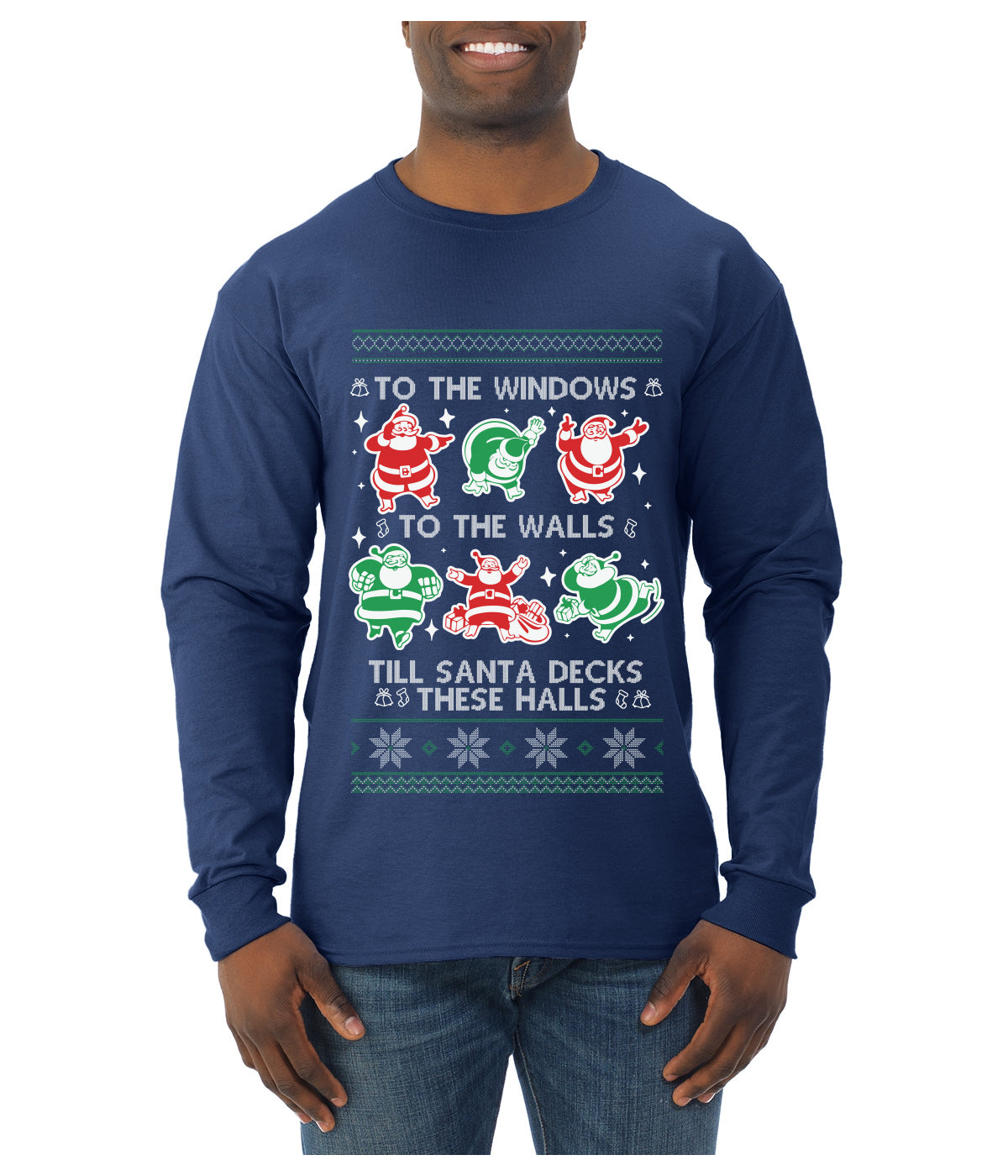 To The Windows To The Walls Till Santa Decks These Halls, Ugly Christmas Sweater Unisex Mens Long Sleeve Shirt