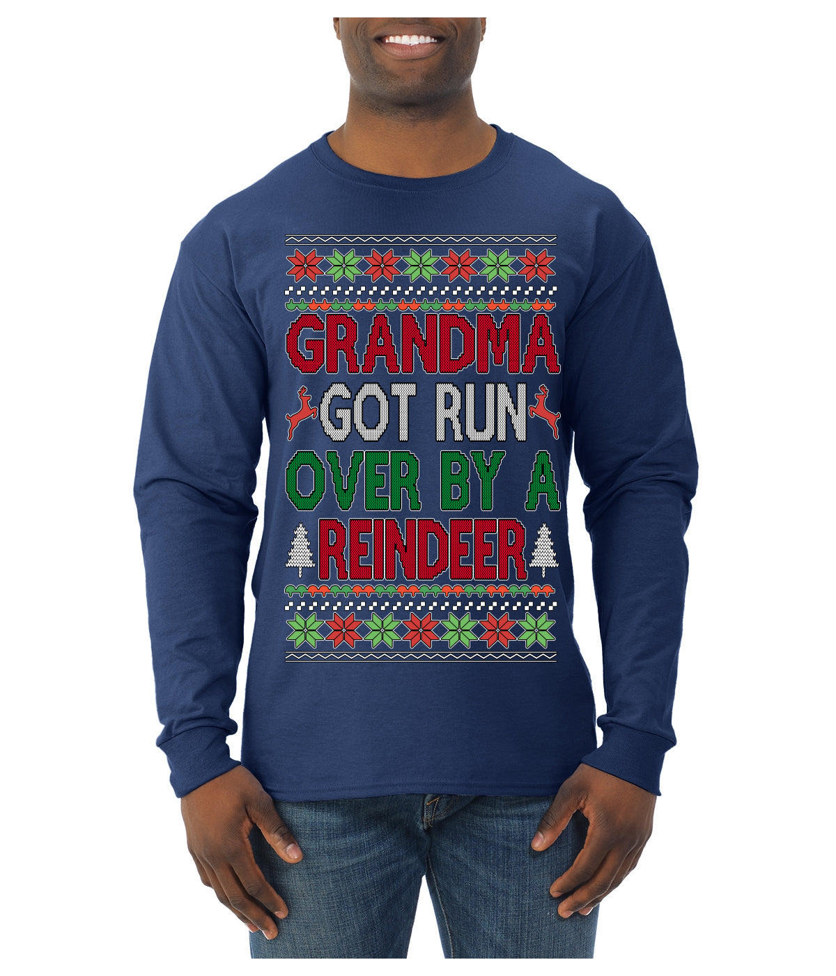 Grandma Got Ran Over by a Reindeer | Classic Xmas Song Holiday Movie Quote Ugly Christmas Sweater Mens Long Sleeve Shirt