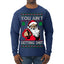 You Ain't Getting Shit Funny Santa Claus Ugly Christmas Sweater Mens Long Sleeve Shirt
