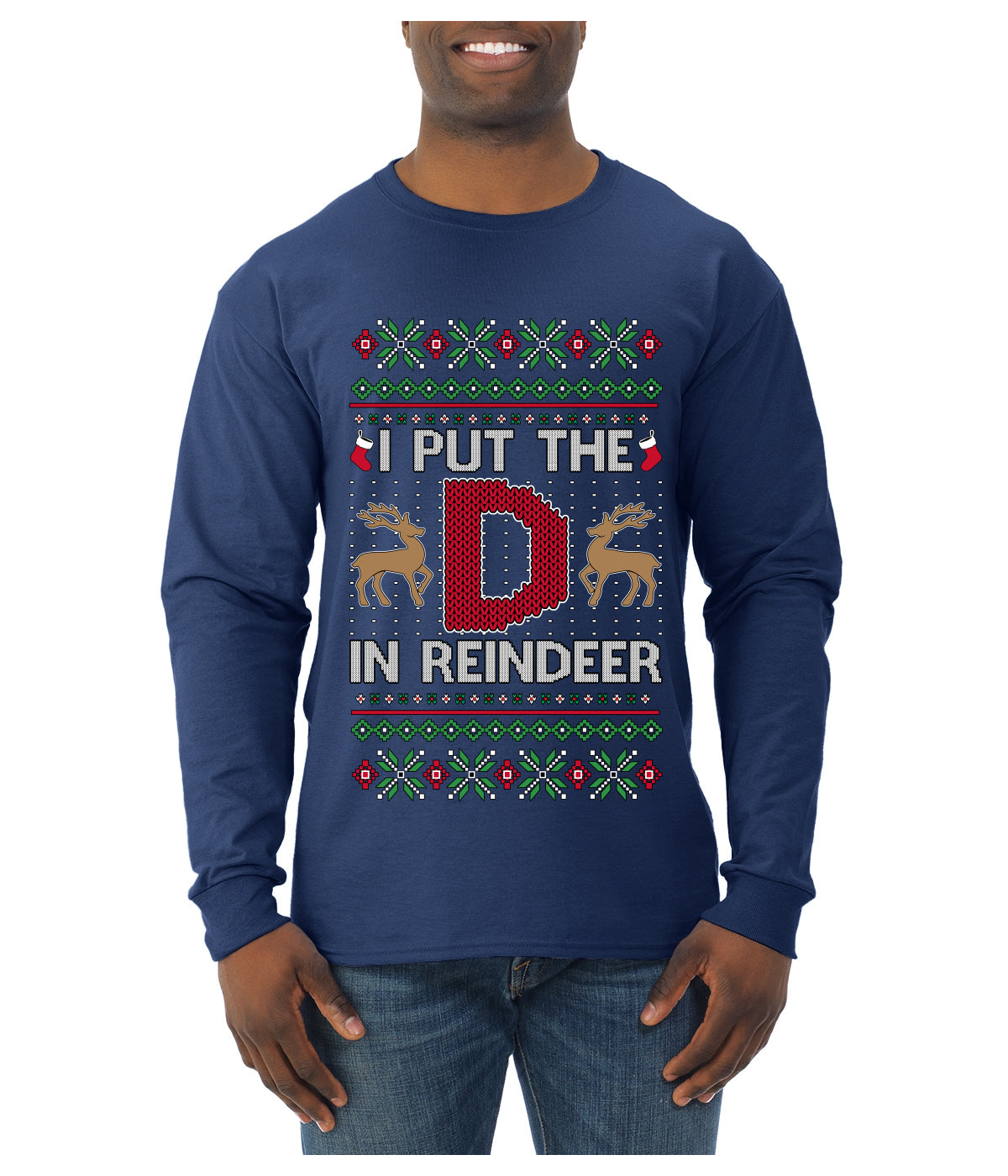 I Put The D In Reindeer, Ugly Christmas Sweater Unisex Mens Long Sleeve Shirt