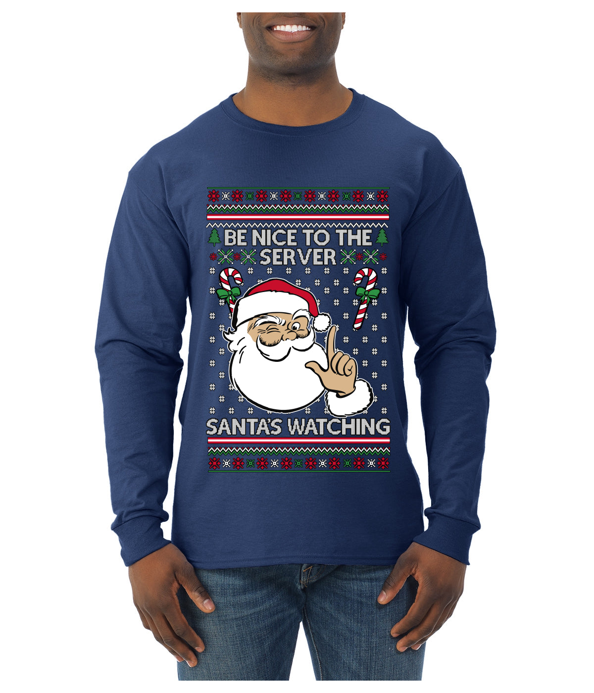 Be Nice To The Server Santa's Watching, Ugly Christmas Sweater Unisex Mens Long Sleeve Shirt