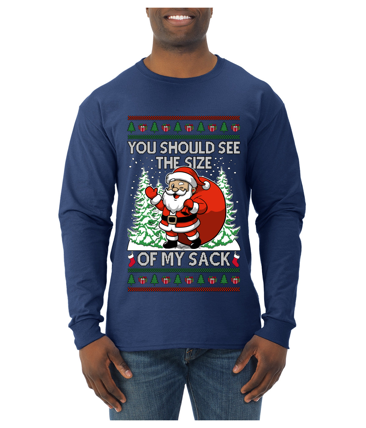 You Should See The Size Of My Sack Naughty Santa, Ugly Christmas Sweater Unisex Mens Long Sleeve Shirt
