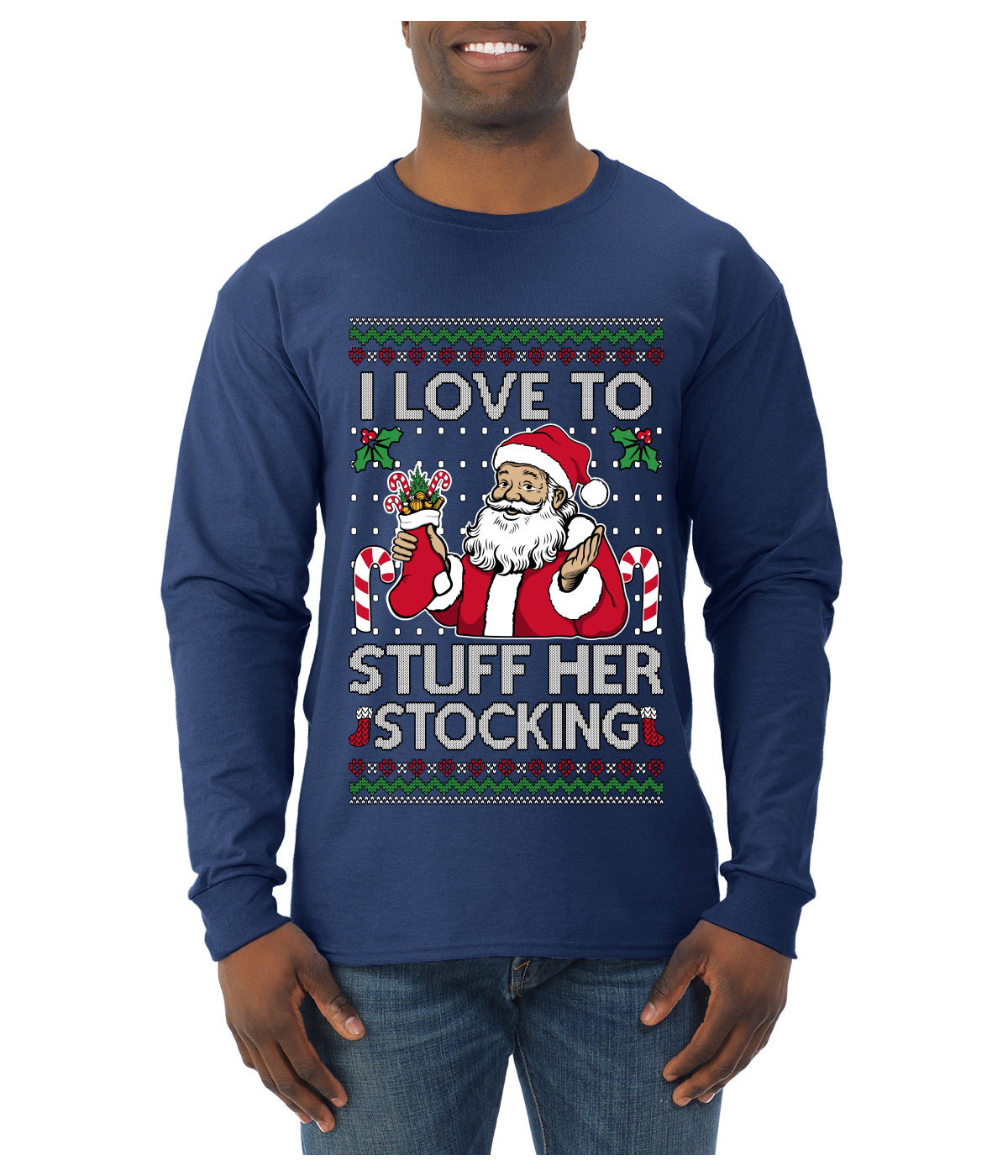 I Love To Stuff Her Stocking, Ugly Christmas Sweater Unisex Mens Long Sleeve Shirt