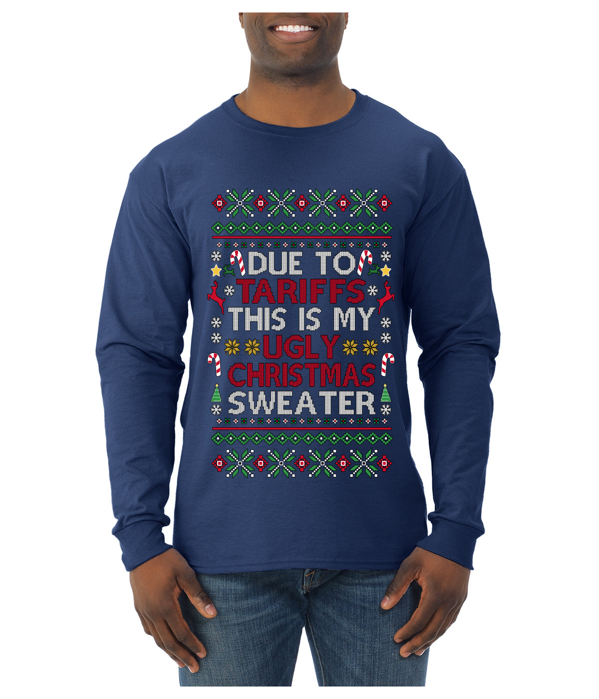 Due To Tariffs This Is My Ugly Christmas Sweater, Ugly Christmas Sweater Unisex Mens Long Sleeve Shirt