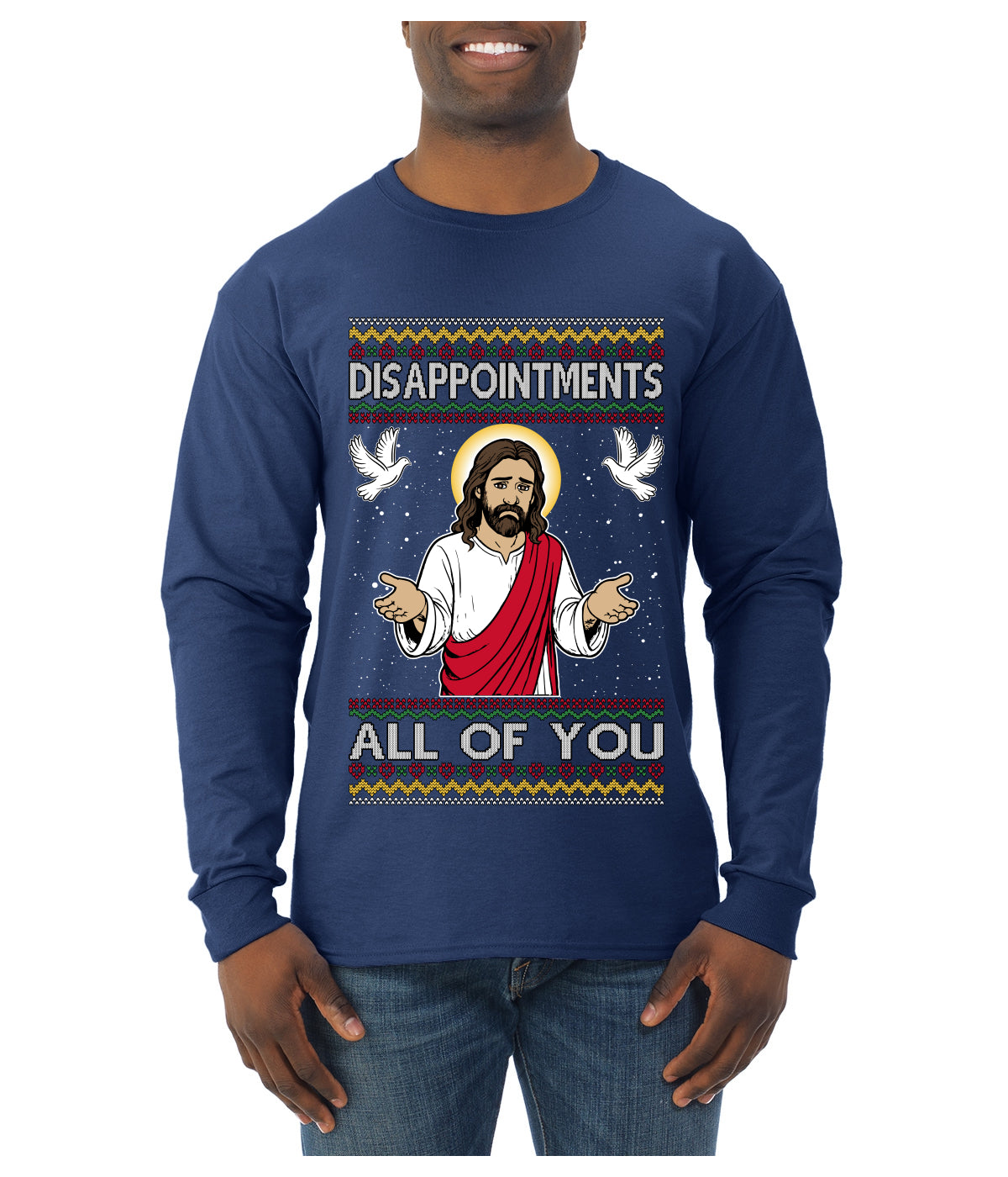 Disappointments All Of You Jesus, Ugly Christmas Sweater Unisex Mens Long Sleeve Shirt