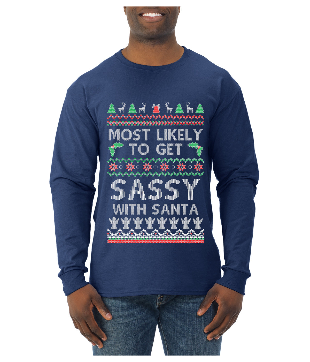 Most Likely To Get Sassy With Santa, Ugly Christmas Sweater Unisex Mens Long Sleeve Shirt