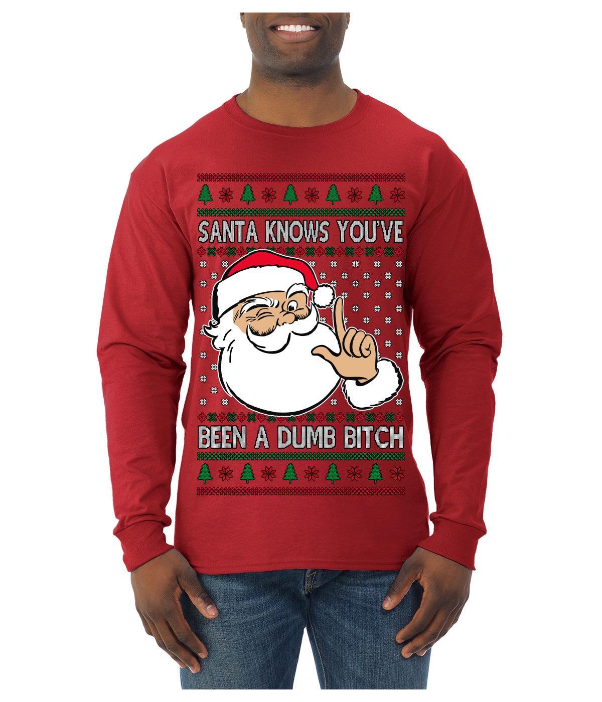 Santa Knows You've Been a Dumb Bitch Funny Vulgar Dirty Ugly Christmas Sweater Mens Long Sleeve Shirt
