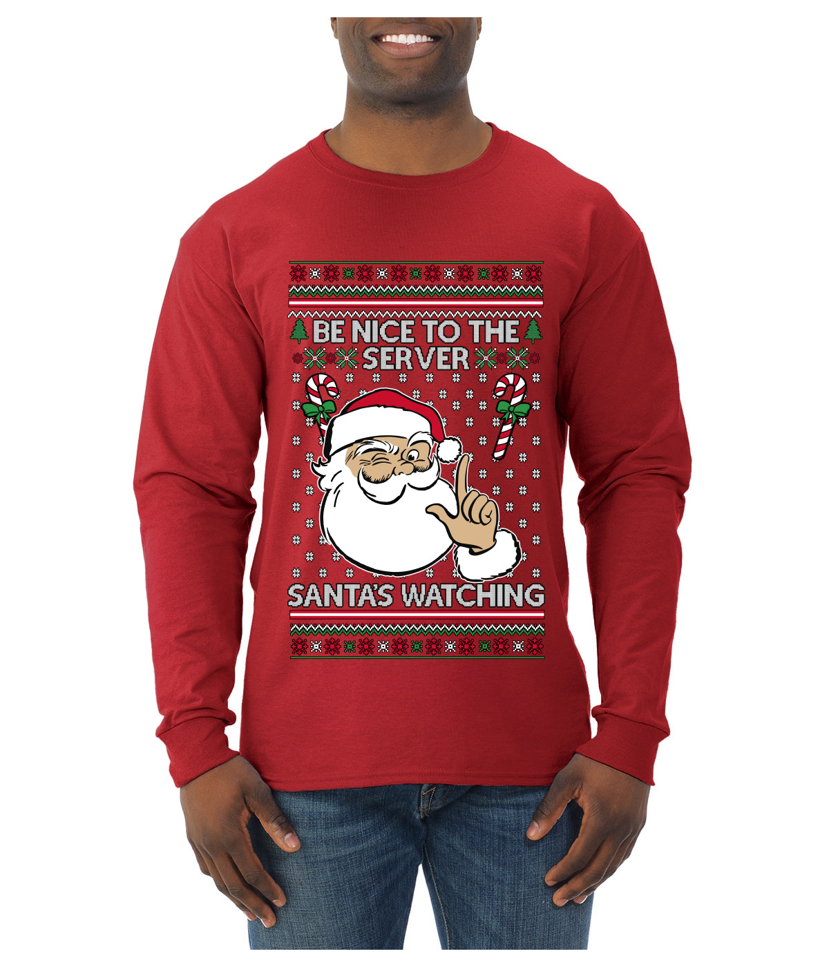 Be Nice To The Server Santa's Watching, Ugly Christmas Sweater Unisex Mens Long Sleeve Shirt