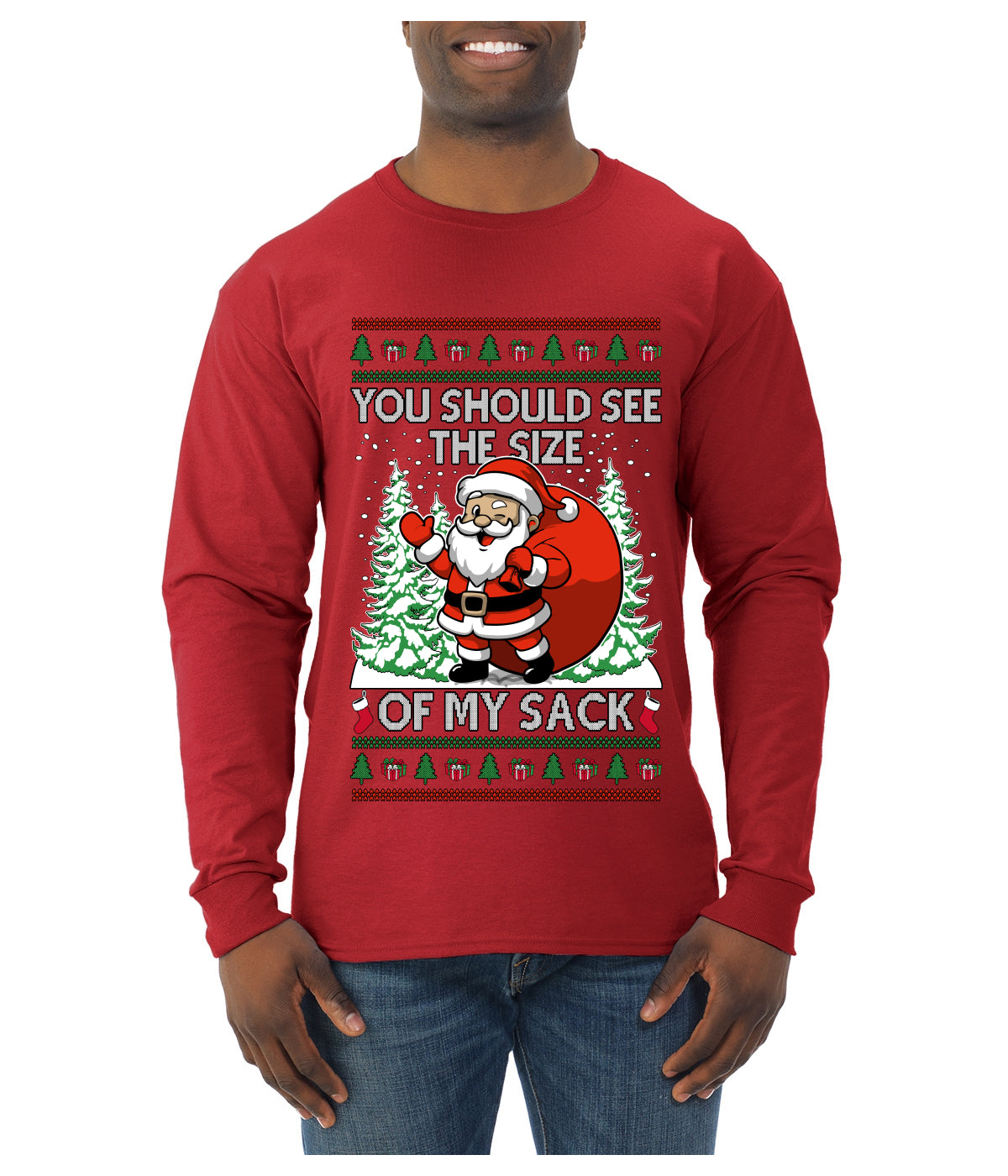 You Should See The Size Of My Sack Naughty Santa, Ugly Christmas Sweater Unisex Mens Long Sleeve Shirt