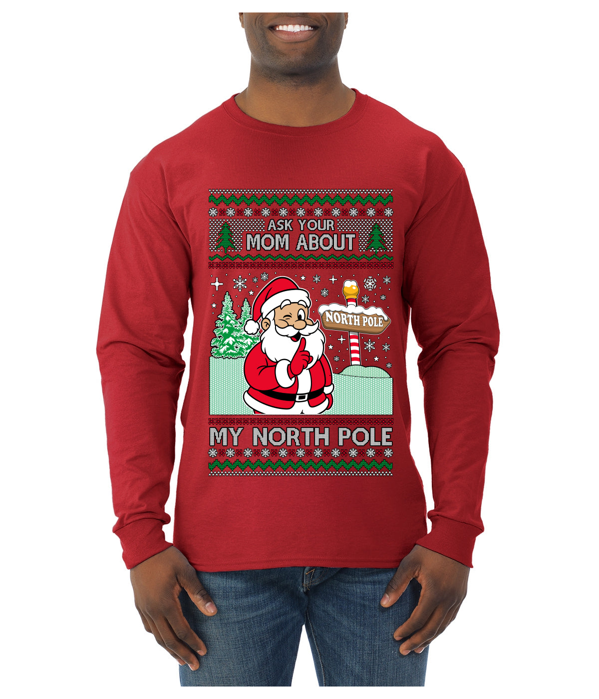Ask Your Mom About My North Pole Naughty Santa, Ugly Christmas Sweater Unisex Mens Long Sleeve Shirt