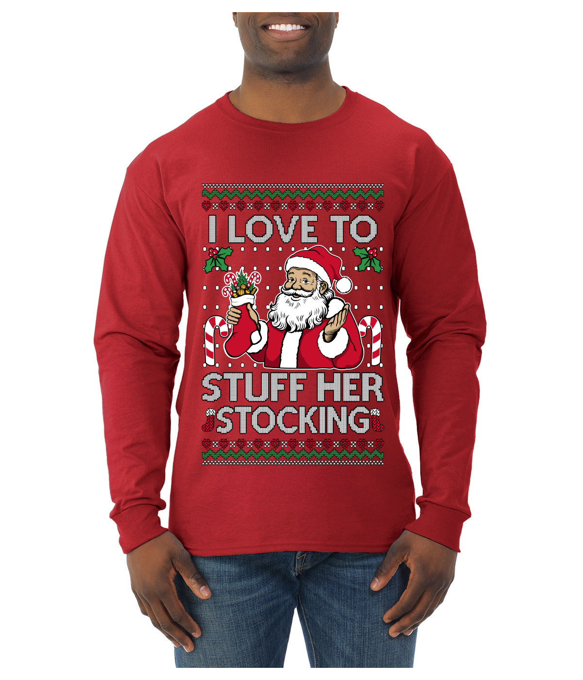 I Love To Stuff Her Stocking, Ugly Christmas Sweater Unisex Mens Long Sleeve Shirt