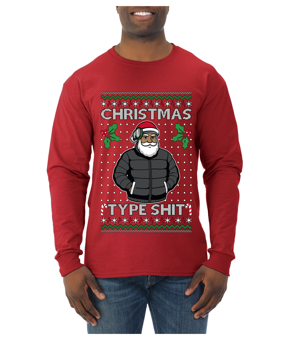 Santa Christmas Type Shit, Ugly Christmas Sweater Unisex Mens Long Sleeve Shirt