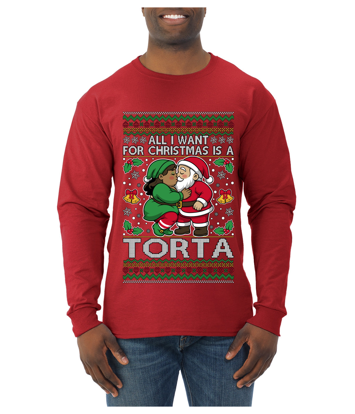 All I Want For Christmas Is A Torta, Ugly Christmas Sweater Unisex Mens Long Sleeve Shirt