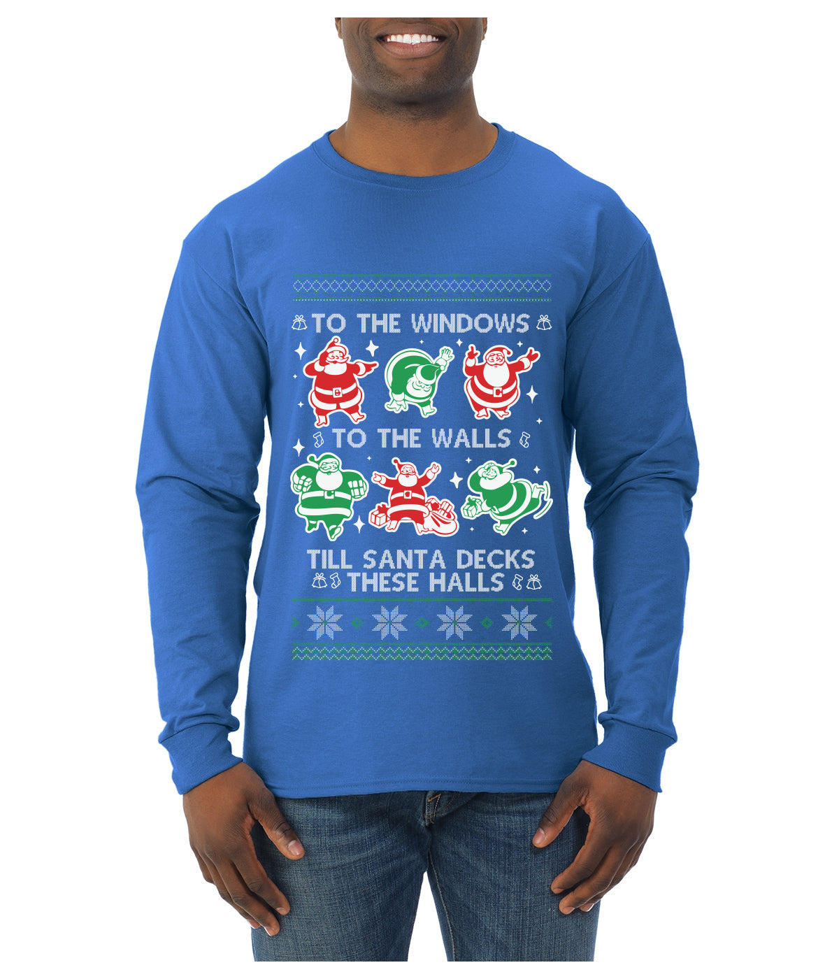 To The Windows To The Walls Till Santa Decks These Halls, Ugly Christmas Sweater Unisex Mens Long Sleeve Shirt