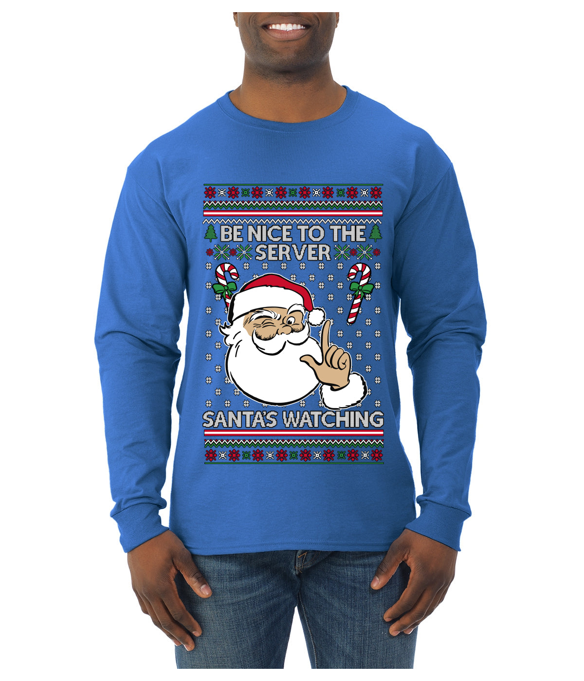 Be Nice To The Server Santa's Watching, Ugly Christmas Sweater Unisex Mens Long Sleeve Shirt