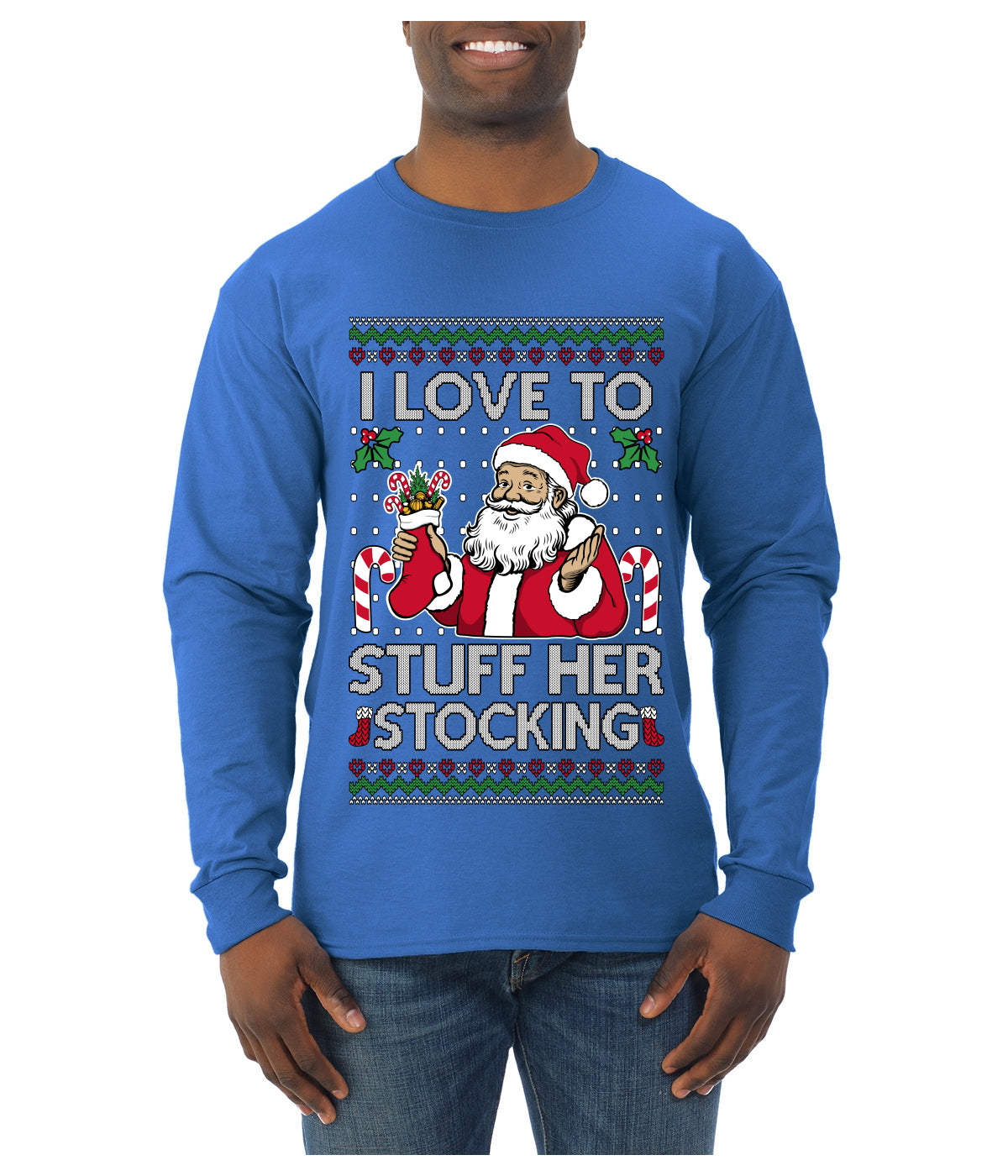 I Love To Stuff Her Stocking, Ugly Christmas Sweater Unisex Mens Long Sleeve Shirt