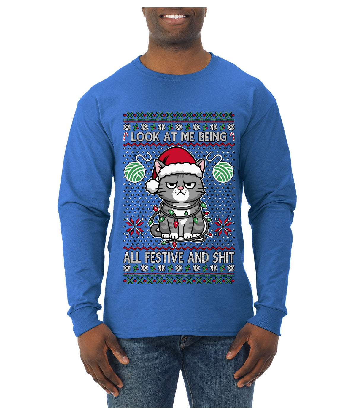 Look At Me Being All Festive And Shit, Ugly Christmas Sweater Unisex Mens Long Sleeve Shirt