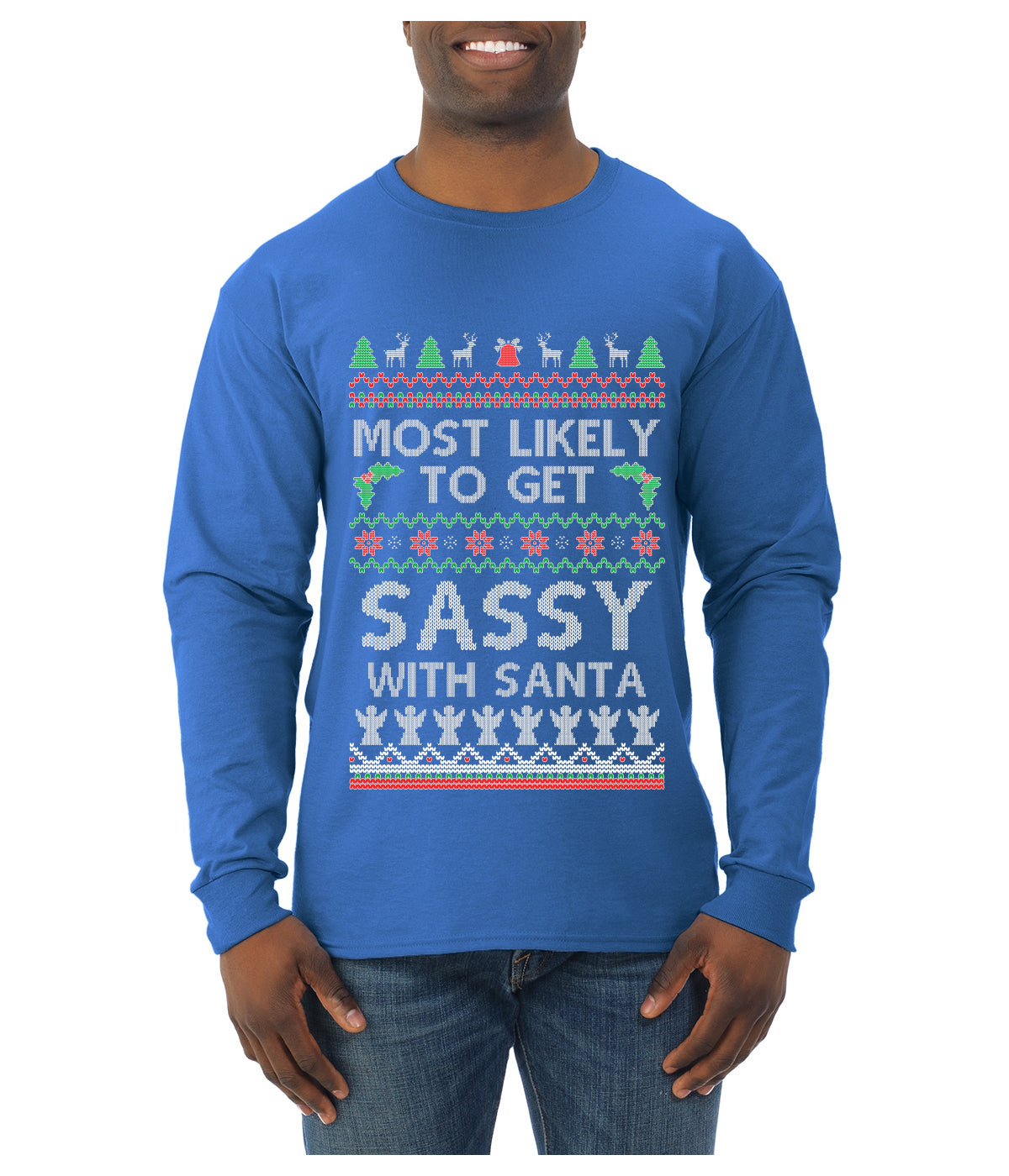 Most Likely To Get Sassy With Santa, Ugly Christmas Sweater Unisex Mens Long Sleeve Shirt