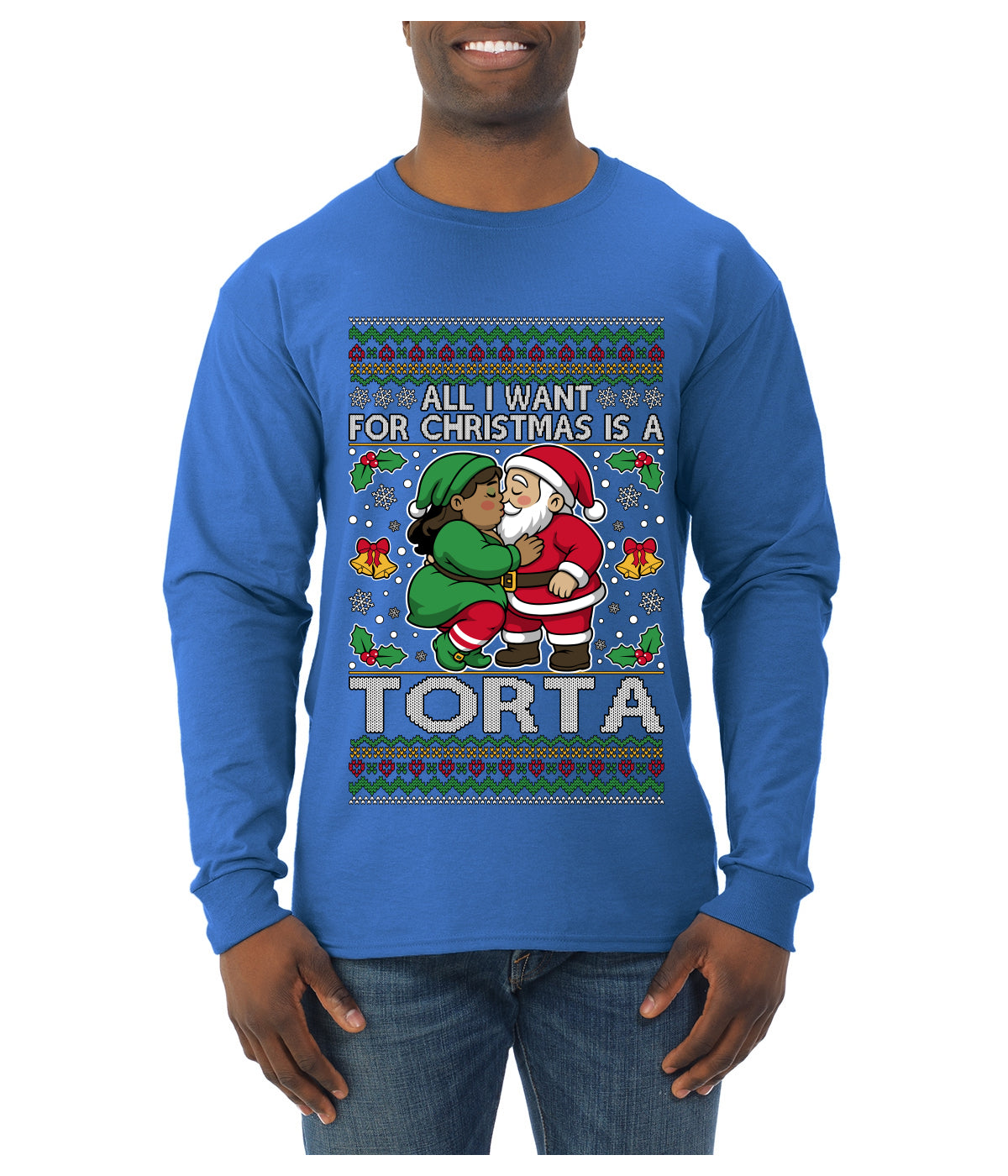 All I Want For Christmas Is A Torta, Ugly Christmas Sweater Unisex Mens Long Sleeve Shirt