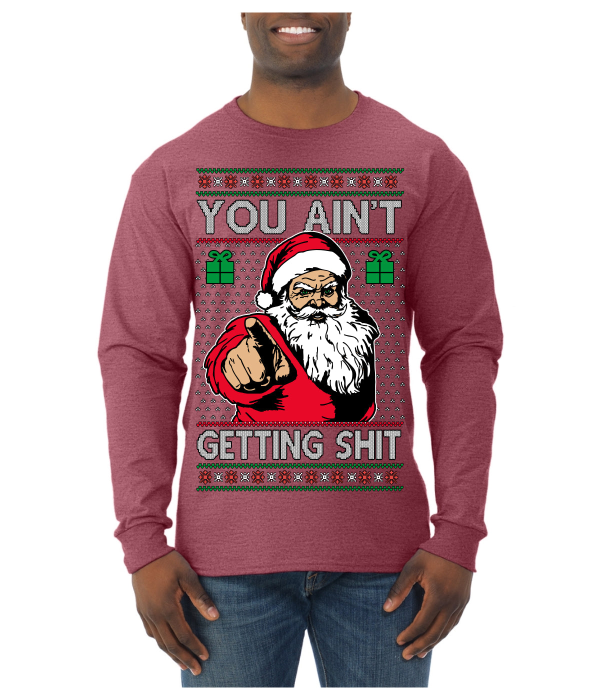 You Ain't Getting Shit Funny Santa Claus Ugly Christmas Sweater Mens Long Sleeve Shirt