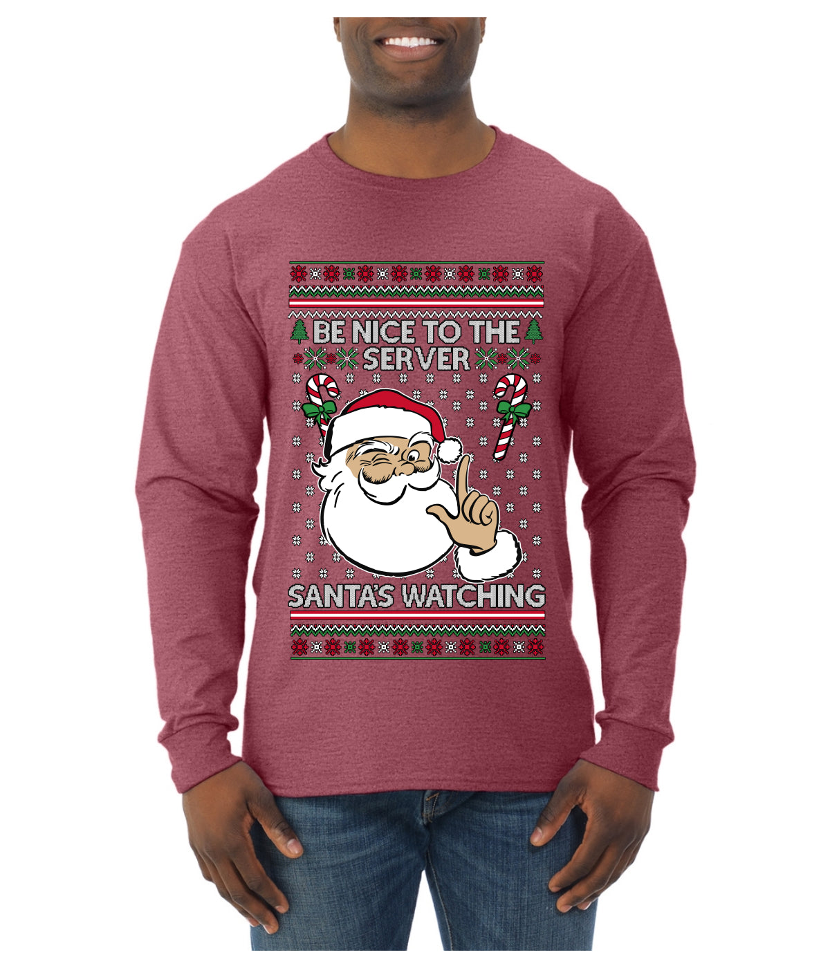 Be Nice To The Server Santa's Watching, Ugly Christmas Sweater Unisex Mens Long Sleeve Shirt