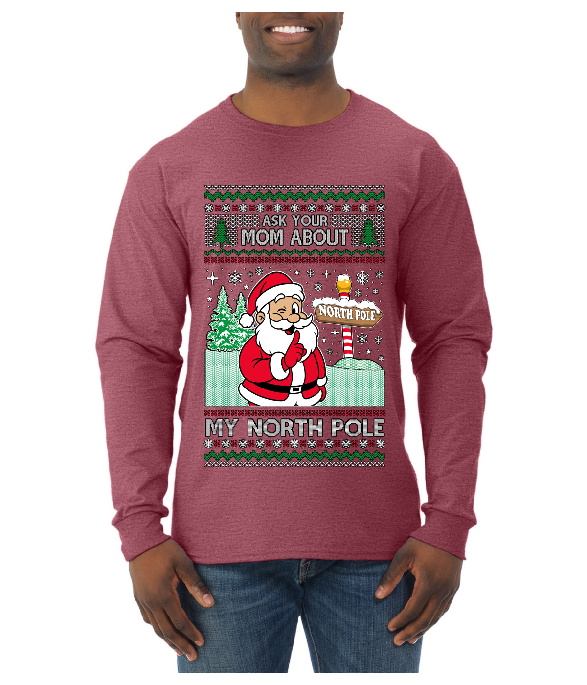 Ask Your Mom About My North Pole Naughty Santa, Ugly Christmas Sweater Unisex Mens Long Sleeve Shirt