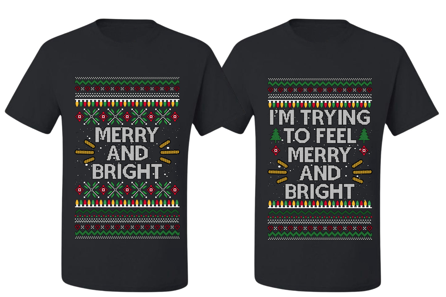 I'm Trying to Feel Merry and Bright Sweater Girlfriend Boyfriend Gift His and Hers Matching Ugly Christmas Couple T-Shirt