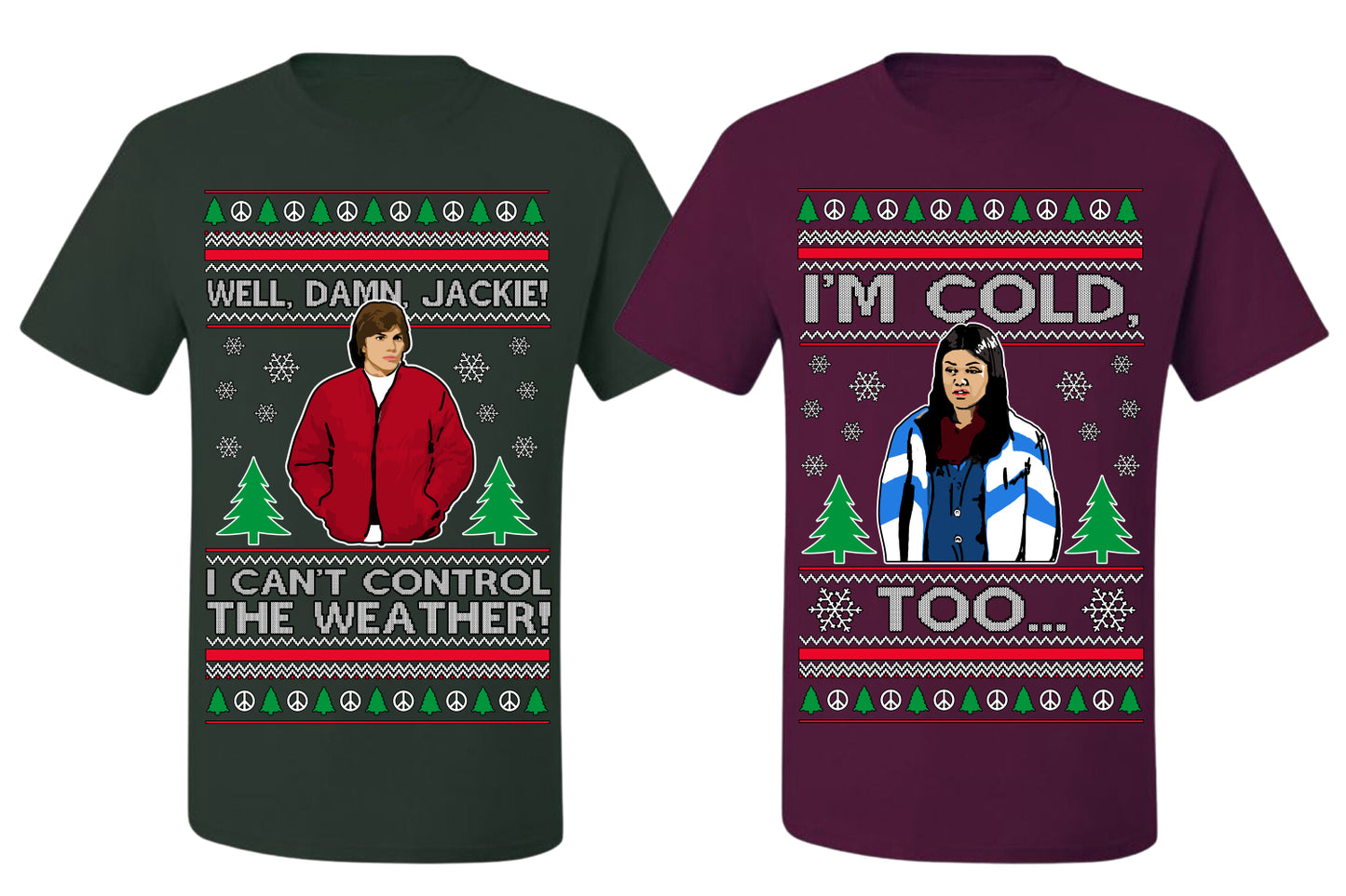 Damn Jackie I Can't Control the Weather, I'm Cold Too Funny Shirt Girlfriend Boyfriend Gift His and Hers Matching Ugly Christmas Couple T-Shirt