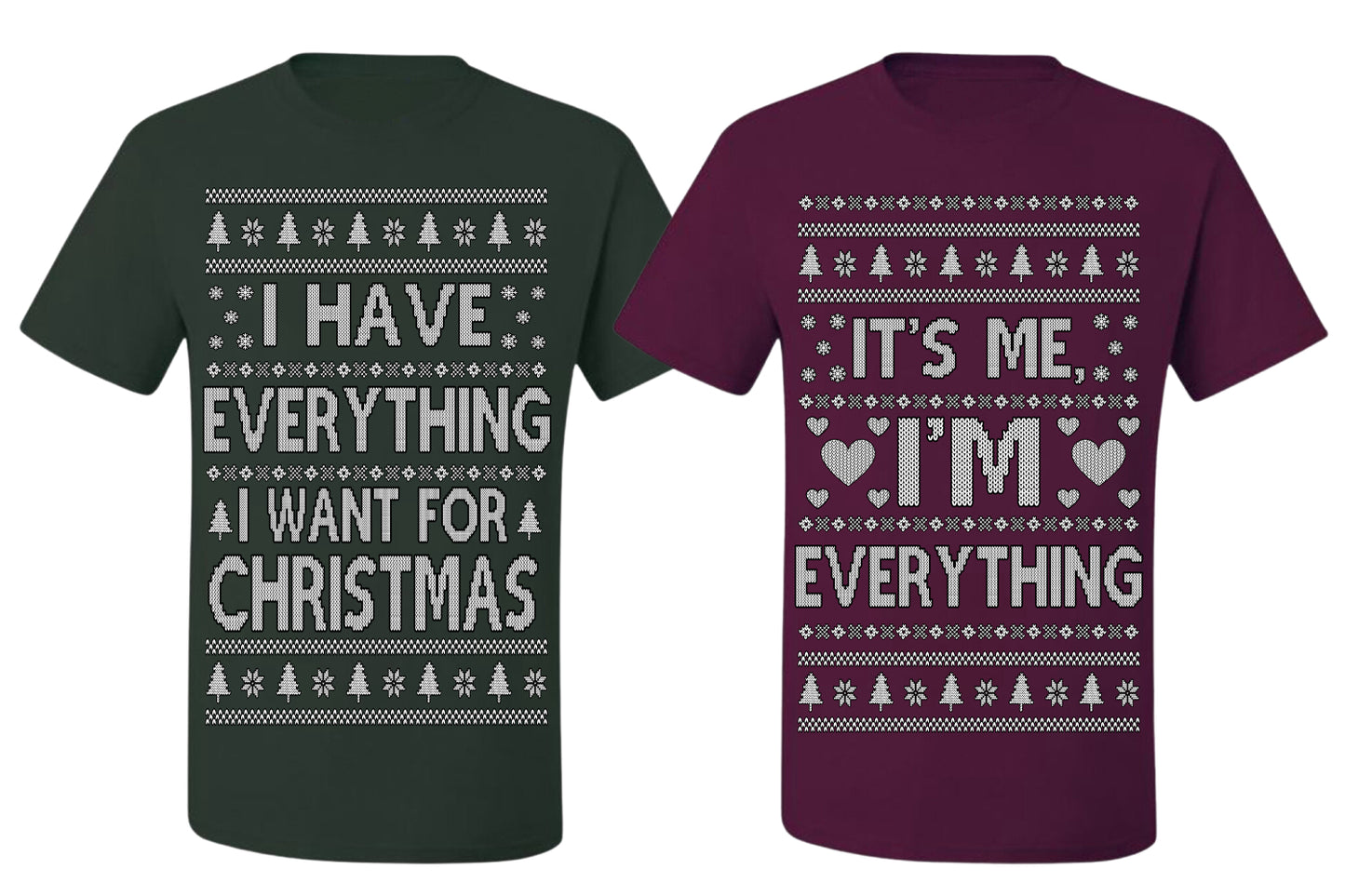 I Have Everything I Want for Christmas I'm Everything Couple Shirt Girlfriend Boyfriend Gift His and Hers Matching Ugly Christmas Couple T-Shirt