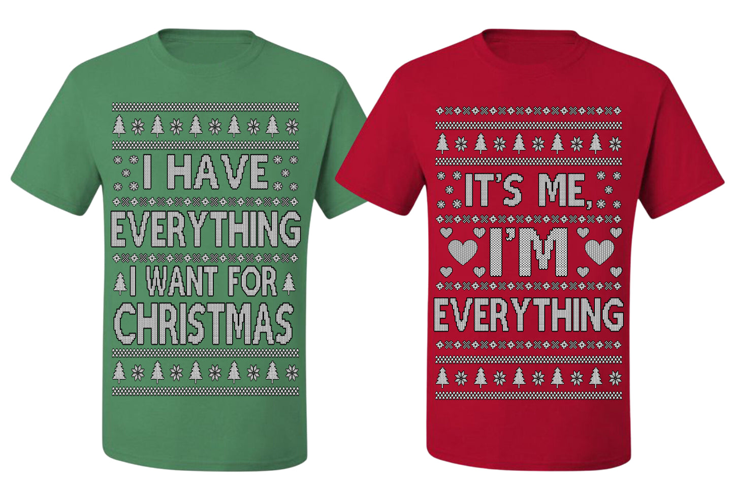 I Have Everything I Want for Christmas I'm Everything Couple Shirt Girlfriend Boyfriend Gift His and Hers Matching Ugly Christmas Couple T-Shirt