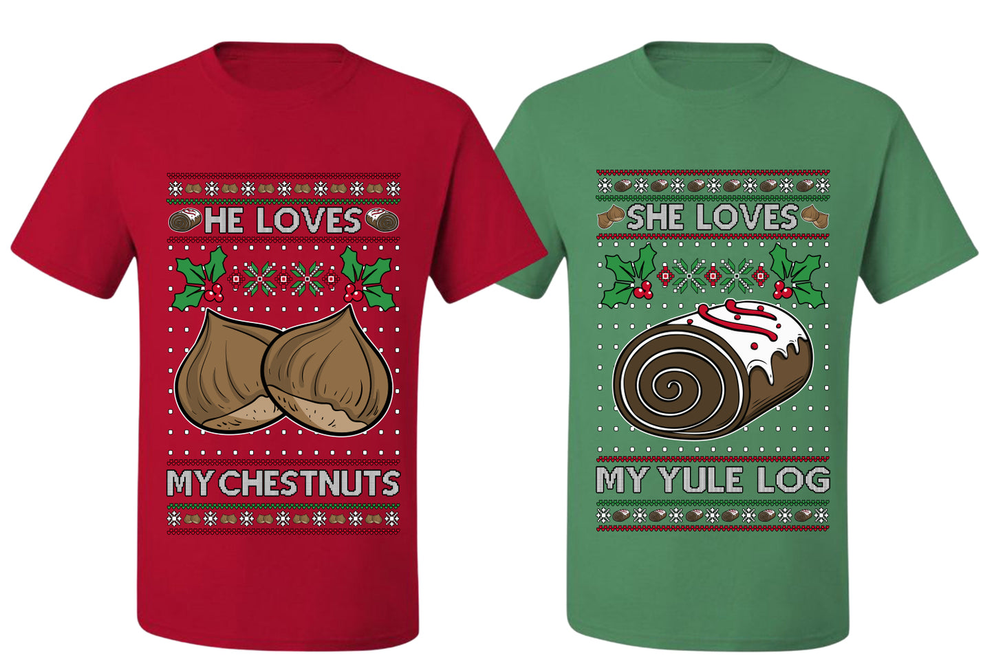 Love My Chestnuts Love My Yule Log Sweater Girlfriend Boyfriend Gift His and Hers Matching Ugly Christmas Couple T-Shirt