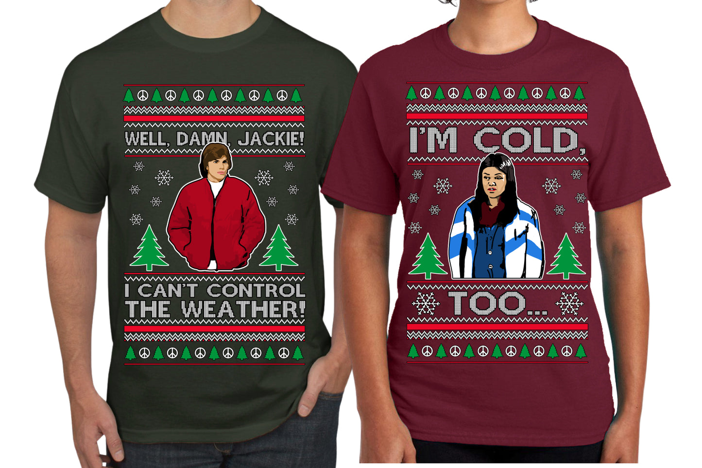 Damn Jackie I Can't Control the Weather, I'm Cold Too Funny Shirt Girlfriend Boyfriend Gift His and Hers Matching Ugly Christmas Couple T-Shirt