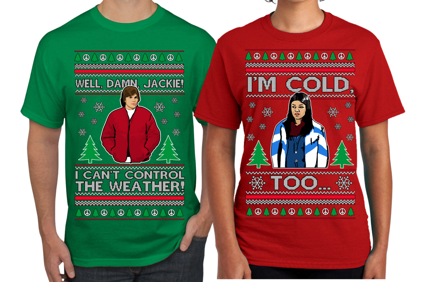 Damn Jackie I Can't Control the Weather, I'm Cold Too Funny Shirt Girlfriend Boyfriend Gift His and Hers Matching Ugly Christmas Couple T-Shirt