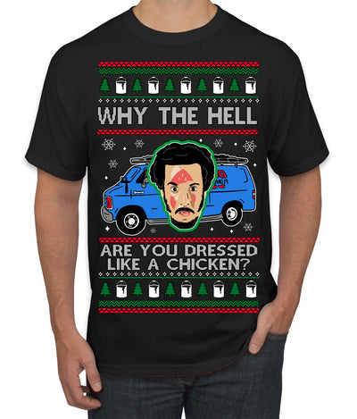 Why the Hell are You Dressed Like a Chicken? Funny Movie Ugly Christmas Sweater Men's T-Shirt