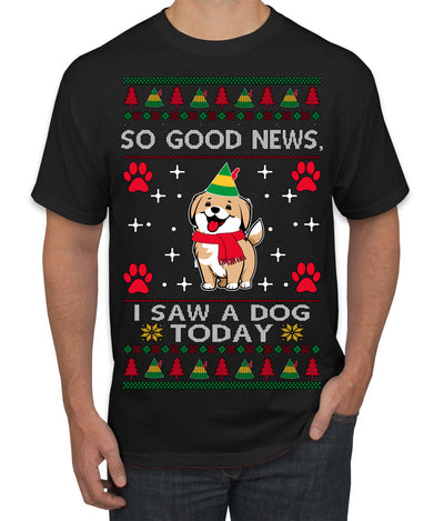 Good News I Saw a Dog Today Funny Ugly Christmas Sweater Men's T-Shirt