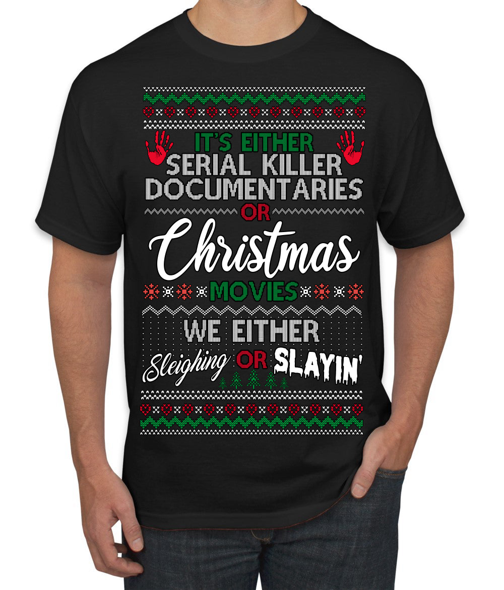 Serial Killer Docs or Christmas Movies Slaying Sleighing Ugly Christmas Sweater Men's T-Shirt