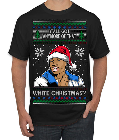 Y'all Got Anymore of that White Christmas Tyrone Biggums Ugly Christmas Sweater Men's T-Shirt