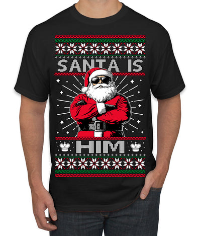 Santa Is Him Funny Gen Z Viral Meme Shades Slang Ugly Christmas Sweater Men's T-Shirt