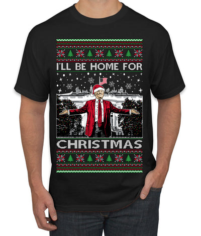 I'll Be Home for Christmas | Funny Santa Clause President Donald Trump White House Holiday Xmas Sweaters, MAGA Ugly Christmas Sweater Men's T-Shirt