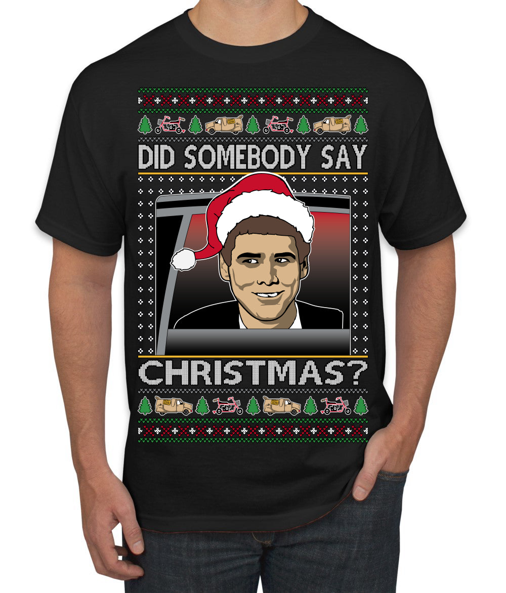 Did Somebody Say Christmas? Lloyd Dumb Dumber 90s Movie Ugly Christmas Sweater Men's T-Shirt
