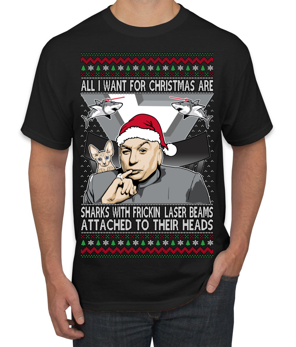 All I Want for Christmas are Sharks With Frickin Laser Beams Attached to their Heads Funny 90s 00s Comedy Movie Ugly Christmas Sweater Men's T-Shirt