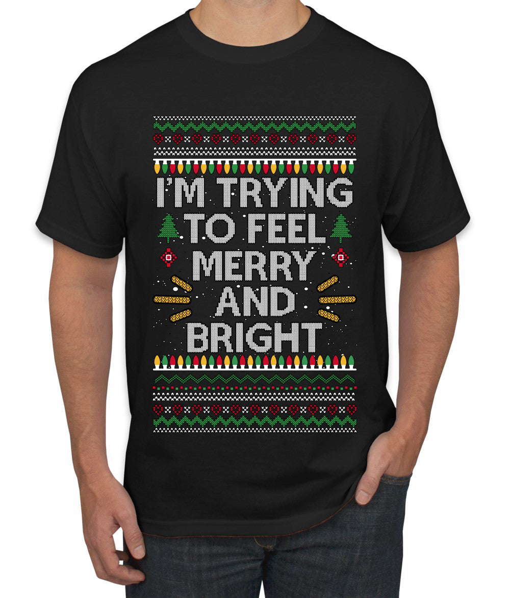 I'm Trying To Feel Merry And Bright, Ugly Christmas Sweater Unisex Men's T-Shirt