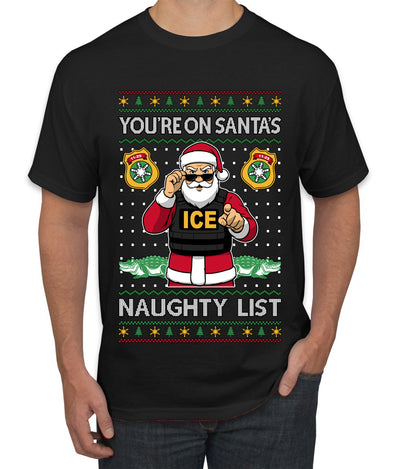 You're On Santa's Naughty List ICE Agent, Ugly Christmas Sweater Unisex Men's T-Shirt