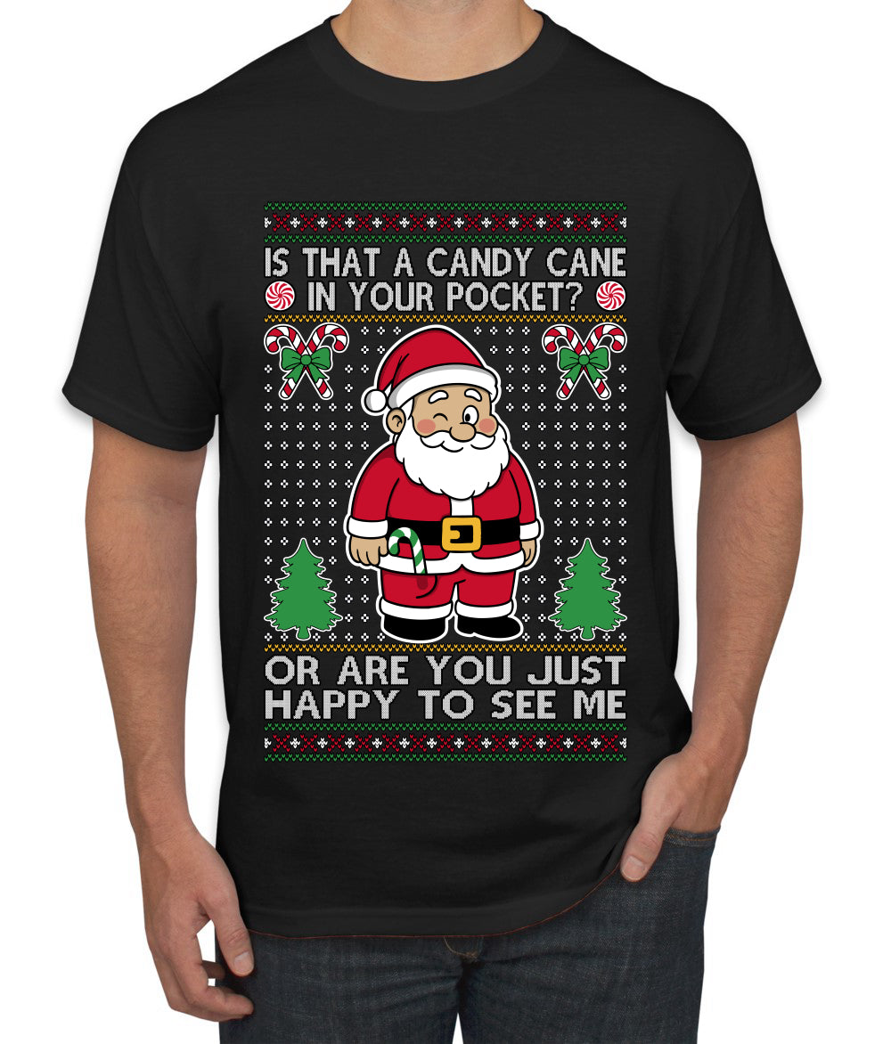 Is That A Candy Cane In Your Pocket Naughty Santa, Ugly Christmas Sweater Unisex Men's T-Shirt