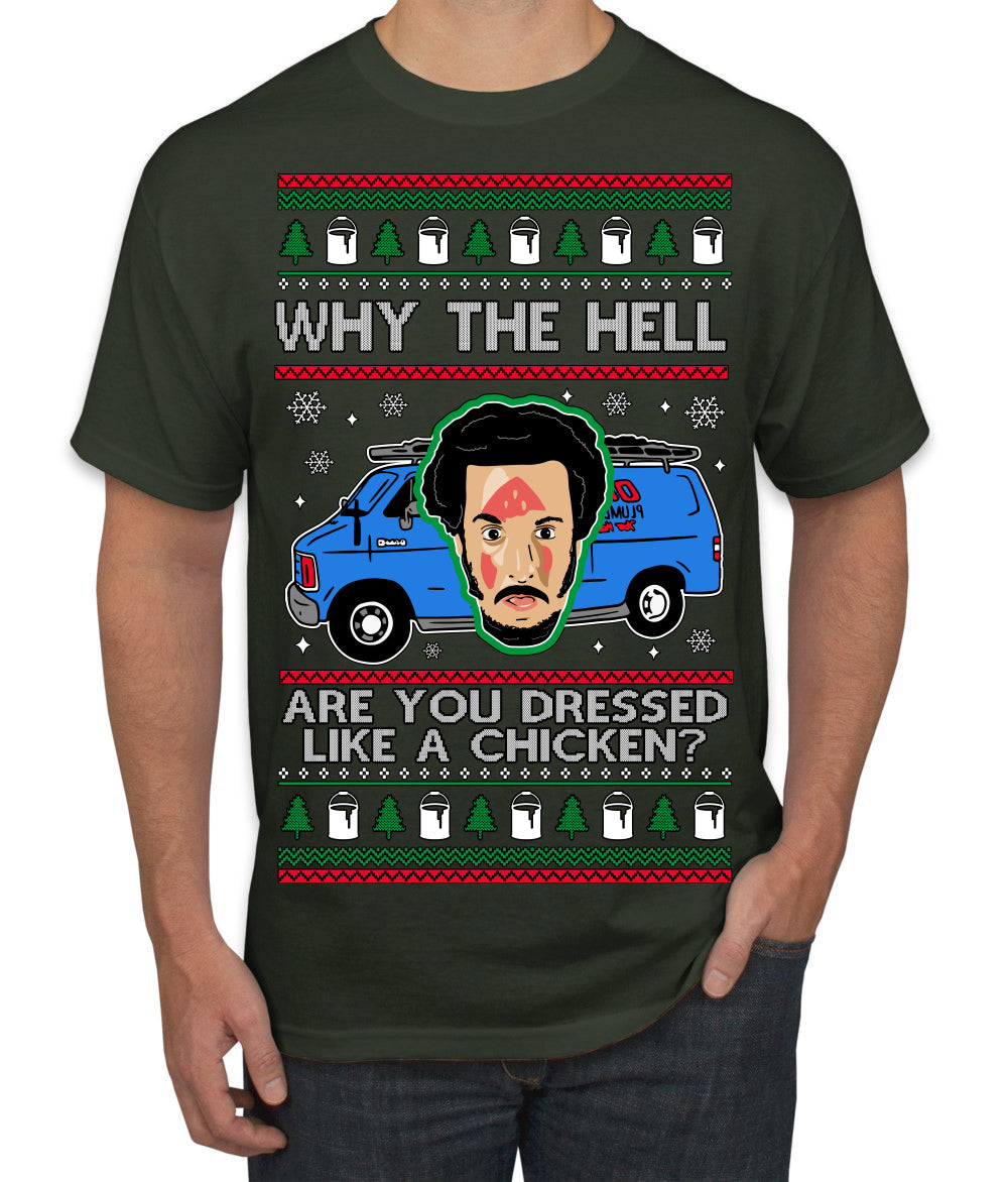 Why the Hell are You Dressed Like a Chicken? Funny Movie Ugly Christmas Sweater Men's T-Shirt