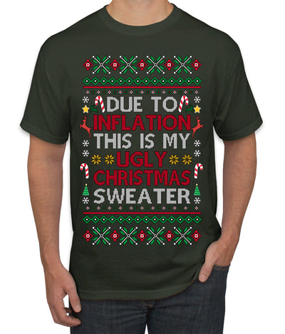 Due to Inflation This is My Ugly Christmas Sweater | Funny Ugly Christmas Sweater Men's T-Shirt