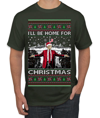 I'll Be Home for Christmas | Funny Santa Clause President Donald Trump White House Holiday Xmas Sweaters, MAGA Ugly Christmas Sweater Men's T-Shirt