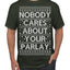 Nobody Cares About Your Parlay Funny Sports Betting Humor Ugly Christmas Sweater Men's T-Shirt