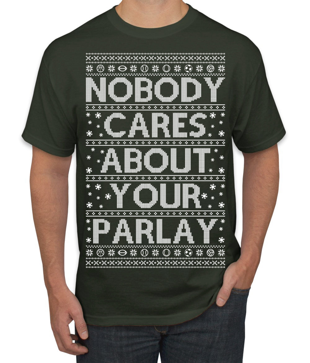 Nobody Cares About Your Parlay Funny Sports Betting Humor Ugly Christmas Sweater Men's T-Shirt