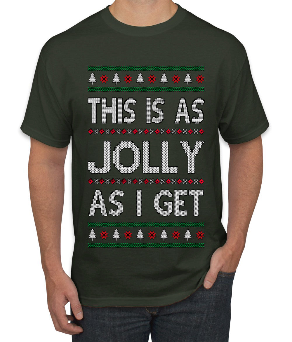 This Is As Jolly As I Get, Funny Humor, Ugly Christmas Sweater Men's T-Shirt